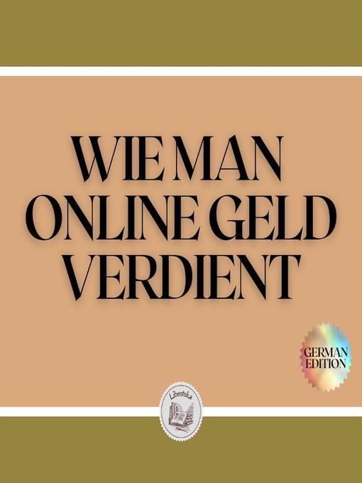 Title details for WIE MAN ONLINE GELD VERDIENT by LIBROTEKA - Available